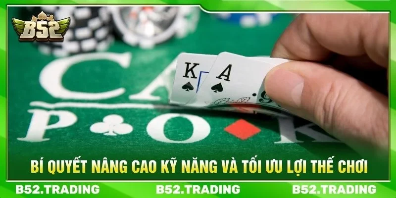 Bí quyết nâng cao kỹ năng và tối ưu lợi thế chơi