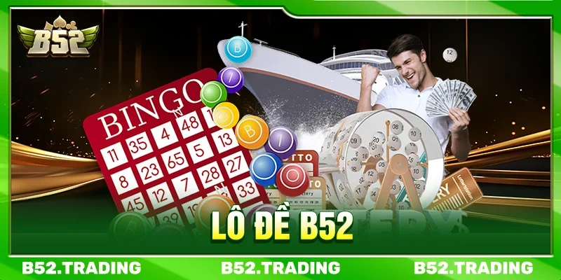 Lô Đề B52 – Khám Phá Các Loại Cược Số Hấp Dẫn Nhất