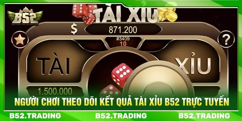 Người chơi theo dõi kết quả tài xỉu B52 trực tuyến
