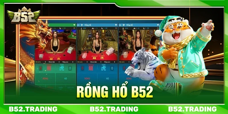 Rồng Hổ B52 - Hướng Dẫn Chơi Và Kinh Nghiệm Hiệu Quả