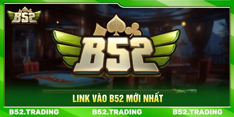 Tổng hợp link vào cổng game B52Club mới nhất