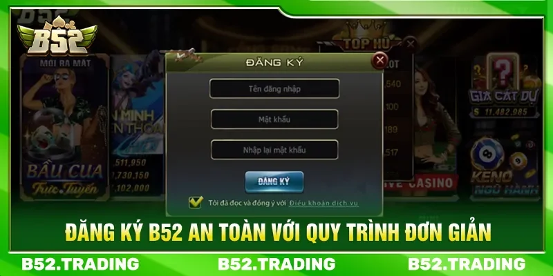 Vào trang chính thức đăng ký B52 đảm bảo sự an toàn